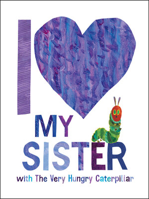 cover image of I Love My Sister with the Very Hungry Caterpillar